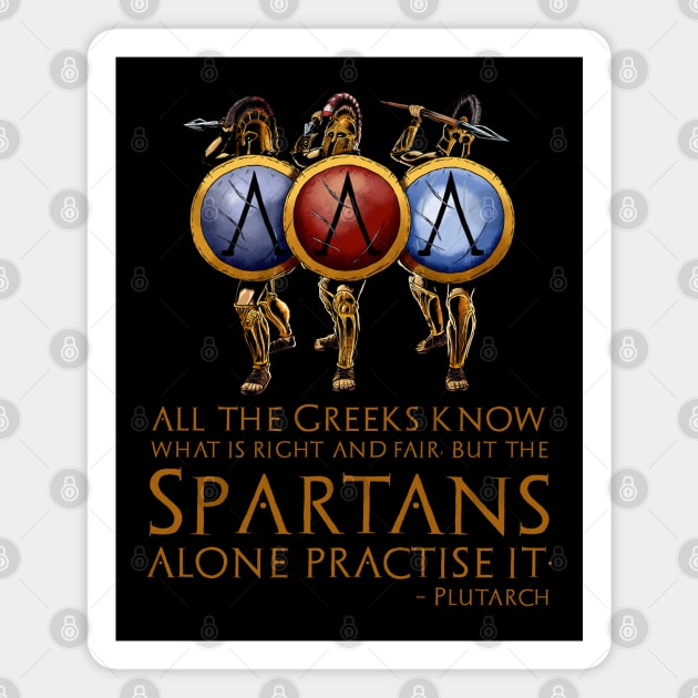 All the Greeks know what is right and fair, but the Spartans alone practise it. - Plutarch Magnet by Styr Designs